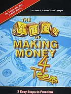 The ABCs of making money 4 teens : 3 easy steps to freedom