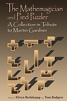 The mathemagician and pied puzzler : a collection in tribute to Martin Gardner