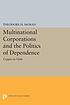 Multinational corporations and the politics of... by  Theodore H Moran 