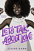 Let's talk about love. by Claire Kann