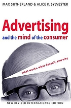 Advertising and the mind of the consumer : what works, what doesn't, and why