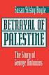 Betrayal of Palestine : the story of George Antonius