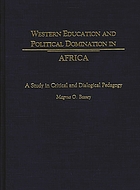 Western education and political domination in Africa : a study in critical and dialogical pedagogy