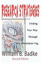 Research strategies : finding your way through the information fog