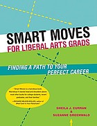 Smart moves for liberal arts graduates : finding a path to your perfect career