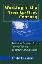 Working in the twenty-first century : policies for economic growth through training, opportunity, and education