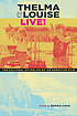 Thelma & Louise live! : the cultural afterlife... by  Bernie Cook 