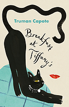 Breakfast at Tiffany's : a short novel and three stories