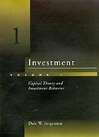 Investment. Vol. 1, Capital theory and investment behavior