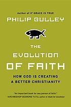 The Evolution of Faith : How God Is Creating a Better Christianity