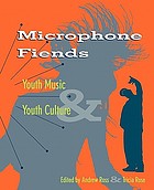 Microphone fiends : youth music & youth culture
