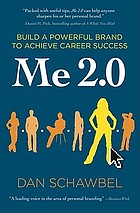 Me 2.0 : build a powerful brand to achieve career success