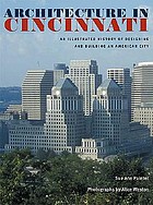 Architecture in Cincinnati : an illustrated history of designing and building an American city