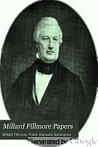 Millard Fillmore papers ... Ed. by Frank H. Severance ...