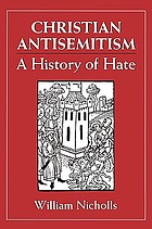 Christian antisemitism : a history of hate