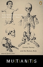 Mutants : on genetic variety and the human body