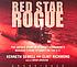 Red star rogue : [the untold story of a Soviet... por Kenneth Sewell