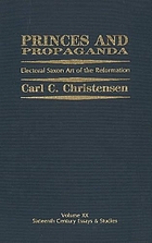 Princes and propaganda : electoral Saxon art of the Reformation