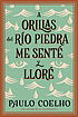 A orillas del río Piedra me senté y lloré by Paulo Coelho
