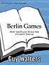 Berlin Games : how the Nazis stole the Olympic... 著者： Guy Walters