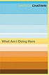 What am I doing here by Bruce Chatwin