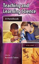 Teaching and learning science : a handbook