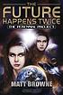 The future happens twice : the Perennial project de  Matt Browne 