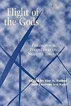 Flight of the gods : philosophical perspectives on negative theology