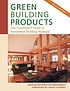 Green building products : the GreenSpec guide... by Alex Wilson