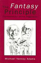 The fantasy principle : psychoanalysis of the imagination