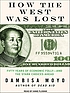 How the west was lost : [fifty years of economic... 著者： Dambisa Moyo