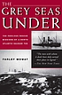 The grey seas under : the perilous rescue missions... de Farley Mowat