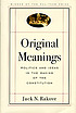 Original meanings : politics and ideas in the making of the Constitution
