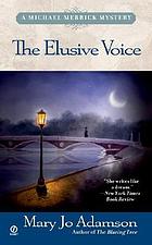 The elusive voice : a Michael Merrick mystery