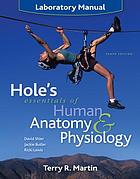 Laboratory manual [for] Hole's essentials of human anatomy and physiology, tenth edition [by] David Shier, Jackie Butler, [and] Ricki Lewis : laboratory manual