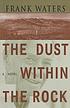 The dust within the rock por Frank Waters