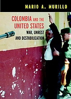 Columbia and the US : war, terrorism and destabilization