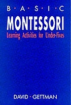 Basic Montessori : learning activities for under-fives.