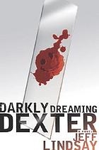 Darkly dreaming Dexter : a novel