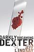 Darkly dreaming Dexter : a novel