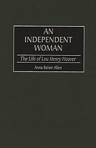 An independent woman : the life of Lou Henry Hoover