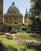 The Inklings of Oxford : C. S. Lewis, J.R.R. Tolkien, and their friends