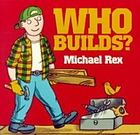 Who builds?