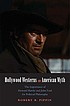 Hollywood westerns and American myth : the importance of Howard Hawks and John Ford for political philosophy