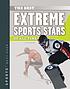 Best Extreme Sports Stars of All Time Autor: Matt Scheff