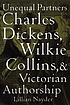 Unequal partners : Charles Dickens, Wilkie Collins, and Victorian authorship