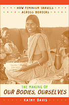 The making of Our bodies, ourselves : how feminist knowledge travels across borders