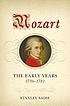 Mozart : the early years, 1756-1781 by Stanley Sadie