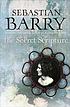 The secret scripture : a novel by  Sebastian Barry 