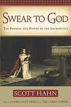 Swear to God : the promise and power of the Sacraments